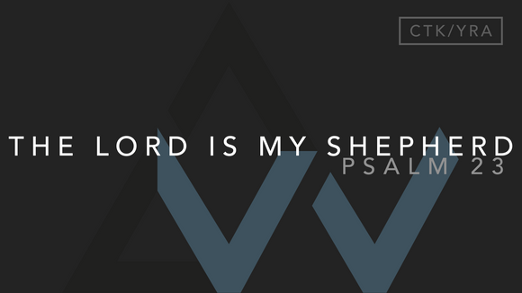 The Lord Is My Shepherd (Psalm 23) [The Solemnity of Our Lord Jesus Christ, King of the Universe | Year A]