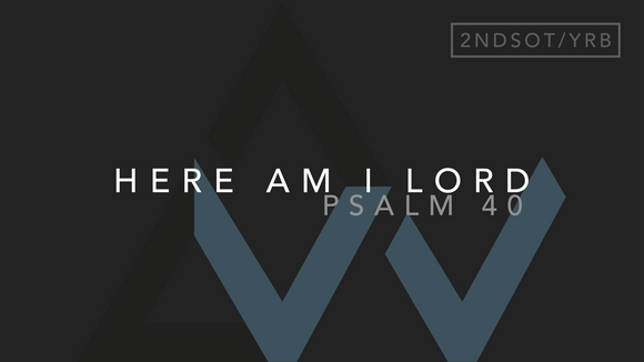 Here Am I Lord (Psalm 40) [2nd Sunday in Ordinary Time | Year B]