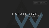 I Shall Live (Psalm 23) [28th Sunday in Ordinary Time | Year A]