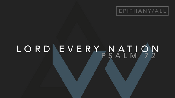 Lord Every Nation (Psalm 72) [The Epiphany of the Lord | Year ABC]