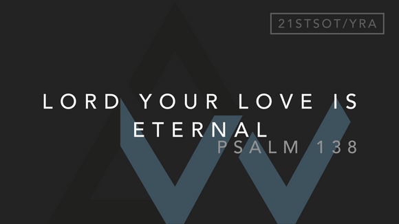 Lord Your Love Is Eternal (Psalm 138) [21st Sunday in Ordinary Time | Year A]