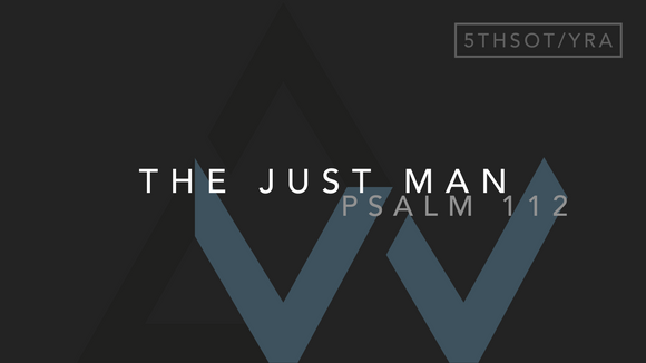 The Just Man (Psalm 112) [5th Sunday in Ordinary Time | Year A]