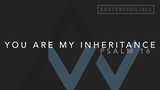 You Are My Inheritance (Psalm 16) [Easter Vigil | Year ABC]