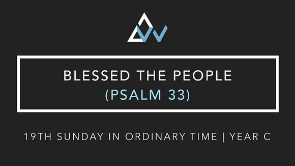 Blessed The People (Psalm 33) [19th Sunday in Ordinary Time | Year C]
