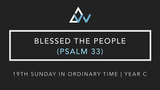 Blessed The People (Psalm 33) [19th Sunday in Ordinary Time | Year C]