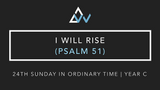 I Will Rise (Psalm 51) [24th Sunday in Ordinary Time | Year C]