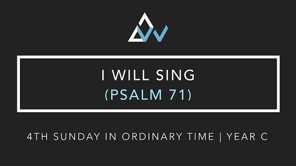 I Will Sing (Psalm 71) [4th Sunday in Ordinary Time | Year C]