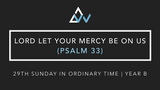 Lord Let Your Mercy Be On Us (Psalm 33) [29th Sunday in Ordinary Time | Year B]