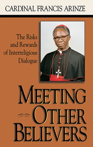 Meeting Other Believers: The Risks and Rewards of Interreligious Dialogue