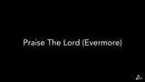 Praise The Lord (Evermore)