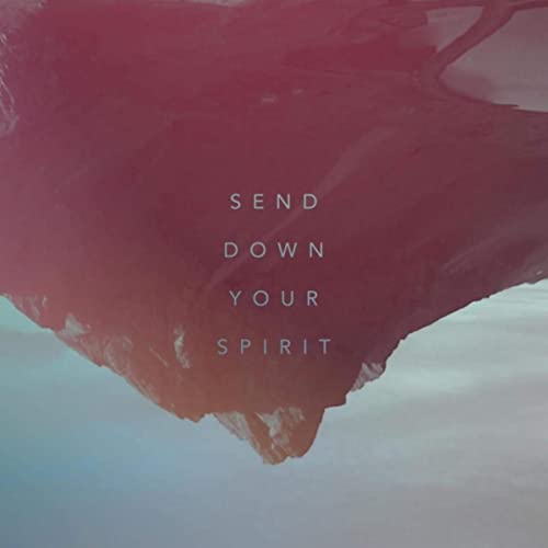 Send Down Your Spirit