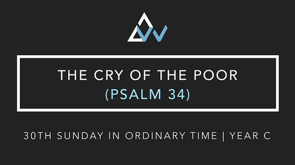 The Cry Of The Poor (Psalm 34) [30th Sunday in Ordinary Time | Year C]