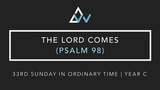The Lord Comes (Psalm 98) [33rd Sunday in Ordinary Time | Year C]